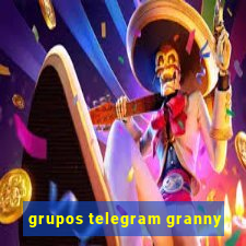 grupos telegram granny